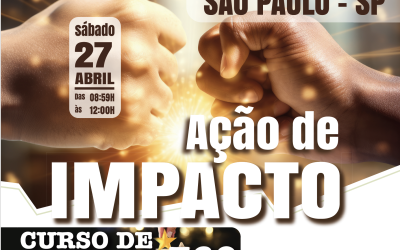SÃO PAULO – Ação de impacto CURSO DE EXCELÊNCIA 360– Sábado 27 de Abril