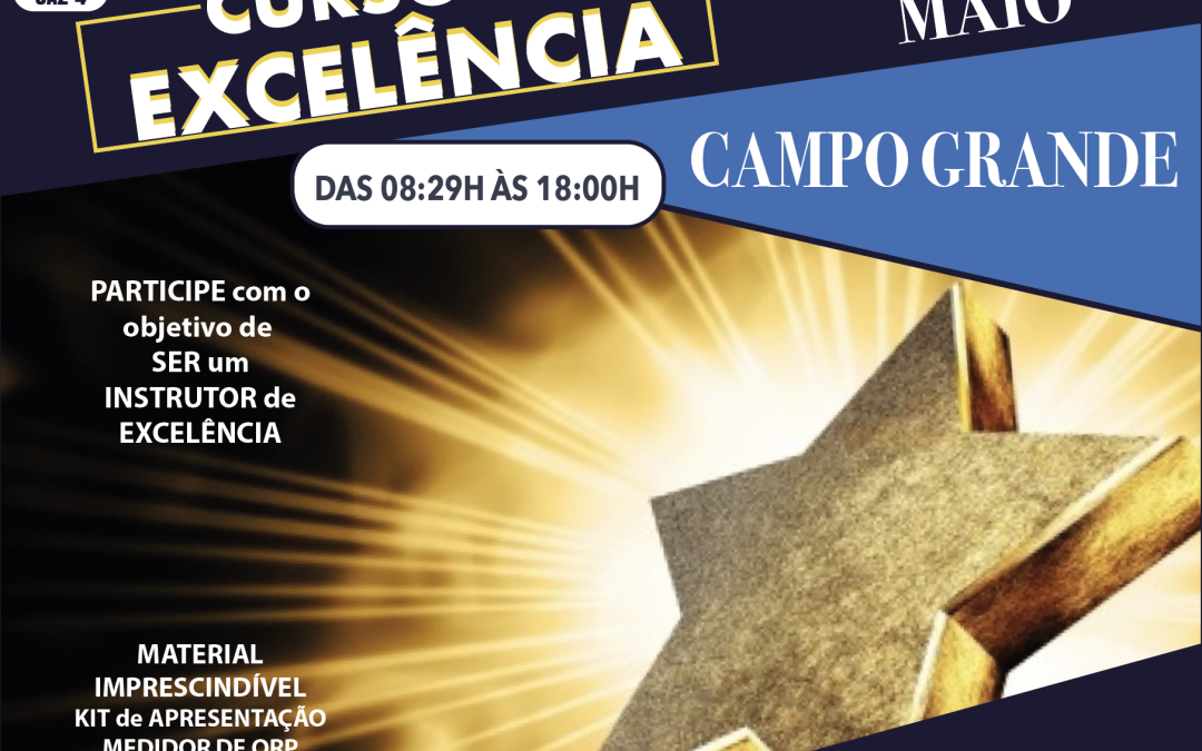 CAMPO GRANDE – Curso de Excelência – Sábado 18 de Maio